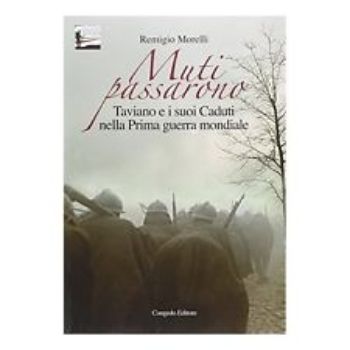 Visualizza i dettagli per Muti passarono. Taviano e i suoi Caduti nella Prima guerra mondiale Immagine di Muti passarono. Taviano e i suoi Caduti nella Prima guerra mondiale